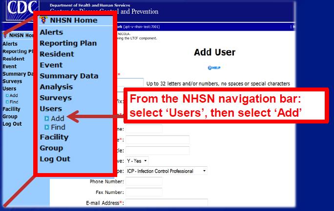 1. Adding Users and Assigning User Rights Facility Administrators add Users in NHSN On the NHSN navigation bar the NHSN