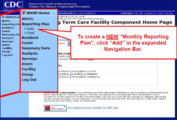 The Monthly Reporting Plan Tells NHSN which modules and events your facility will be tracking Each month you must submit a Monthly Reporting Plan There is an option to select No Long Term Care
