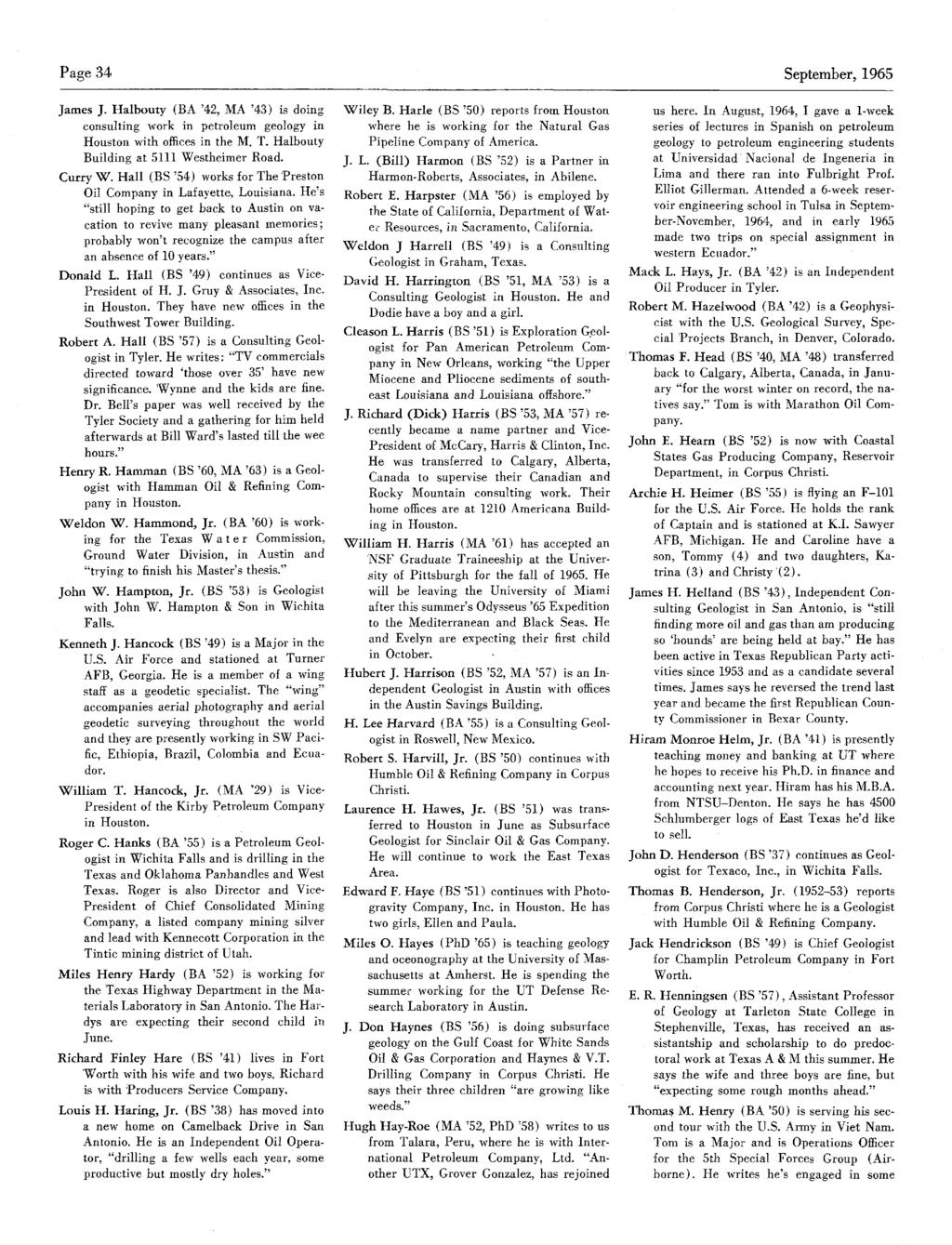 Page 34 September,1965 James J. Halbouty (BA '42, MA '43) is doing consulting work in petroleum geology in Houston with offices in the M. T. Halbouty Building at 5111 Westheimer Road. Curry W.
