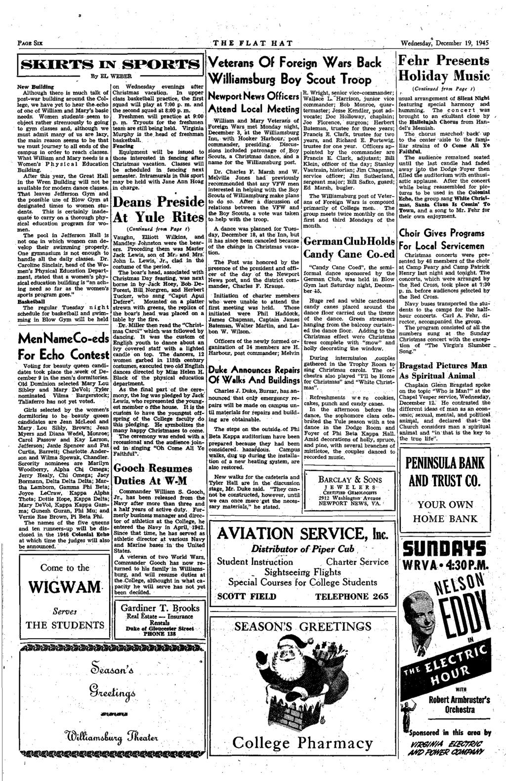 PAGE SIX T H E FLAT HAT Wednesday, December 19, 1945 SKIRTS IM Si By EL WEBER New Building Although there is much talk of post-war building around the College, we have yet to hear the-echo of one of