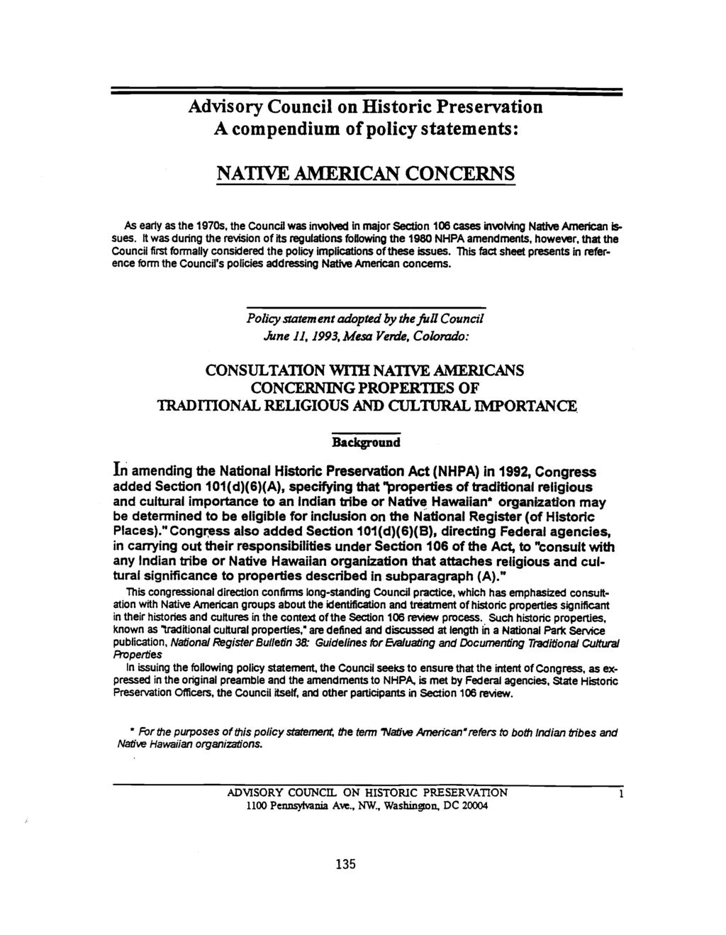 Advisory Council on Historic Preservation A compendium of policy statements: NATIVE AMERICAN CONCERNS As early as the 1970$, the Council was involved in major Section 106 cases involving Native