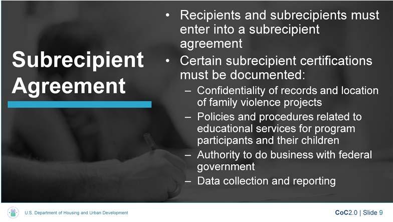 As noted in the previous slide, recipients sign a grant agreement with HUD.