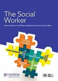 Practice Guidance for Social Workers The Care Council has developed The Social Worker which is Practice Guidance for Social Workers registered with the Care Council for Wales.