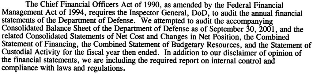 D-2002-055) The Chief Financial Officers Act of 1990, as amended by the Federal Financial Management Act of 1994, requires the Inspector General, DoD, to audit the annual financial statements of the