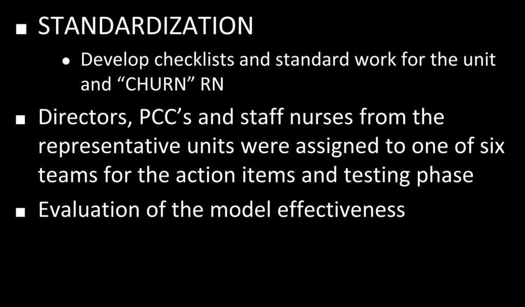 The CHURN Model STANDARDIZATION Develop checklists and standard work for the unit and CHURN RN Directors, PCC s and staff nurses from