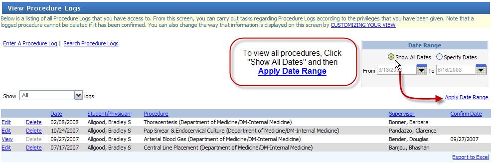 View Procedure Logs Select Main > Procedure Logger then choose Add/View/Confirm > View to see procedures from the last 90 days Edit/Delete logged procedure form (For edits