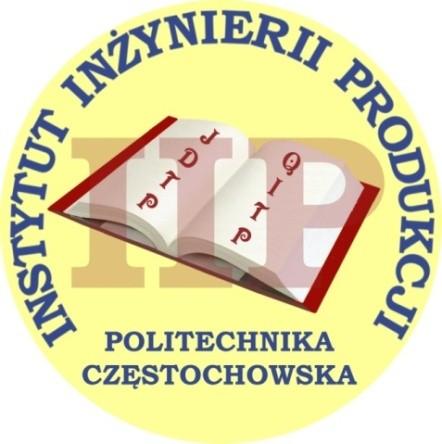 Częstochowa University of Technology Faculty of Management Institute of Production Engineering Prof. n. techn. i n. ekonom. dr hab.