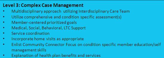 Care Management Design Level 3 Complex Care Management Complex Care Management is provided for members who have experienced a critical event or diagnosis that requires the extensive use of resources