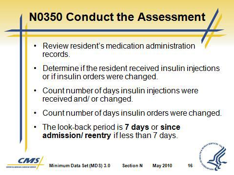 Determine if the physician or other authorized, licensed staff as permitted under state law changed the resident s insulin orders during the look-back 4.