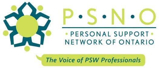 PSNO Submission: PSW Registry 1 PERSONAL SUPPORT NETWORK OF ONTARIO (PSNO) PSW REGISTRY IN ONTARIO SUBMISSION The Personal Support Network of Ontario would like to commend the Ontario Government for