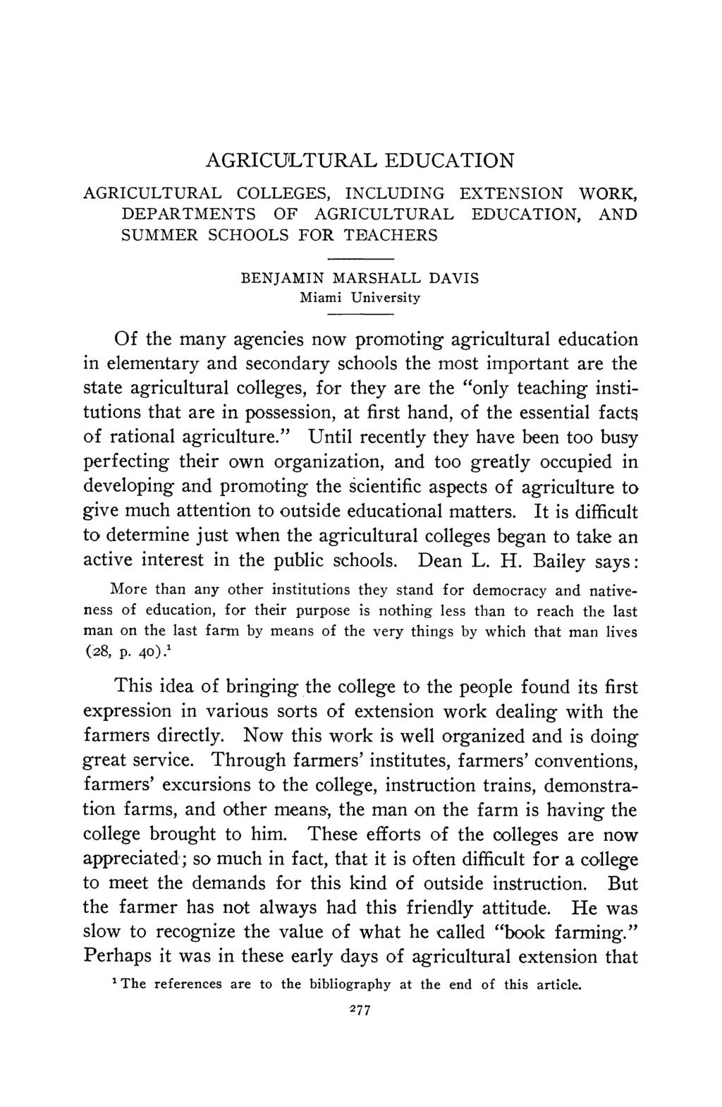 AGRICU'LTURAL EDUCATION AGRICULTURAL COLLEGES, INCLUDING EXTENSION WORK, DEPARTMENTS OF AGRICULTURAL EDUCATION, AND SUMMER SCHOOLS FOR TEACHERS BENJAMIN MARSHALL DAVIS Miami University Of the many