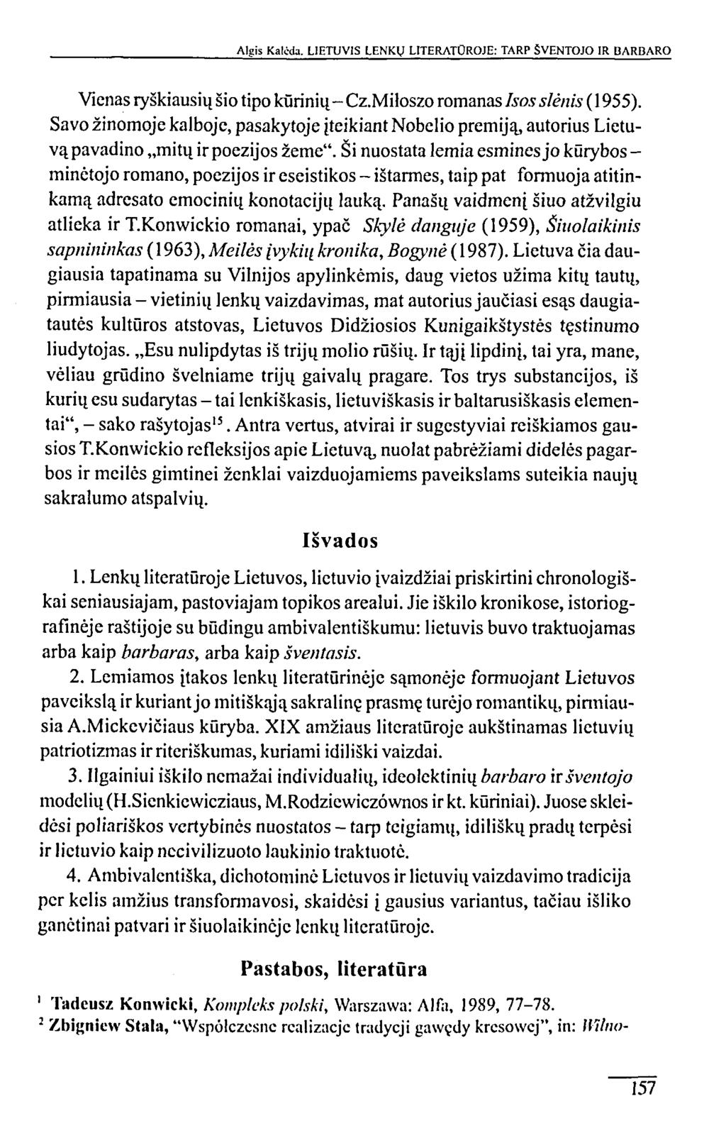 Algis Kalčda. LIETUVIS LENKŲ LITERATŪROJE: TARP ŠVENTOJO IR BARBARO Vienas ryškiausių šio tipo kūrinių- Cz.Miloszo romanas įsos slėnis (1955).