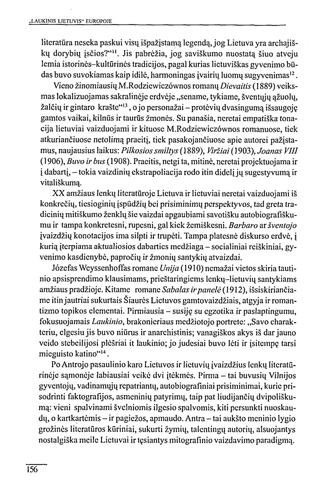 LAUKINIS LIETUVIS" EUROPOJE literatūra neseka paskui visų išpažįstamą legendą, jog Lietuva yra archajiškų dorybių įsčios?"".