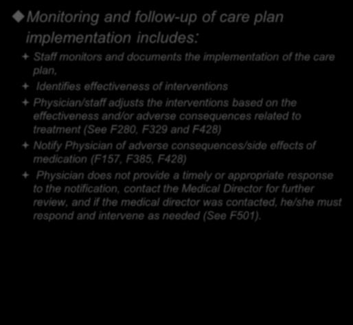 the results (See F240, F309, F329 and F514); Communicate and consistently implement the care plan, over time and across various shifts