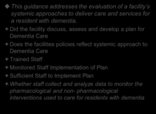 Quality Assessment and Assurance This guidance addresses the evaluation of a facility s systemic approaches to deliver care and services for a resident with dementia.