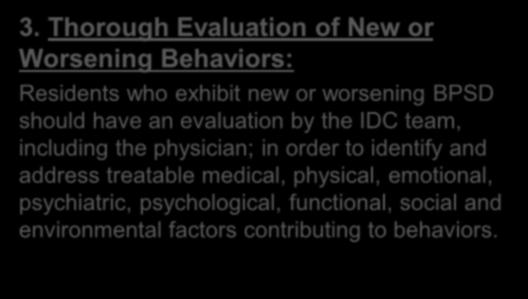Thorough Evaluation of New or Worsening Behaviors: Residents who exhibit new or worsening BPSD