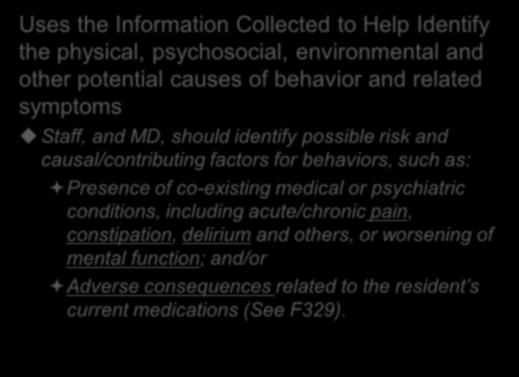 22 Cause Identification and Diagnosis 1 Uses the Information Collected to Help Identify the physical, psychosocial, environmental and other potential causes of behavior and related symptoms Staff,