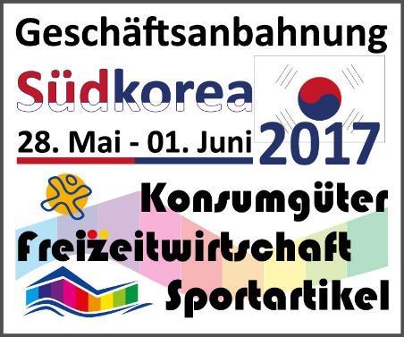 with the support of with the support of Projects 2017 Business Development Trip South Korea, May/June 2017 Consumer goods for the leisure industry, Sportswear SBS as general contractor on behalf of