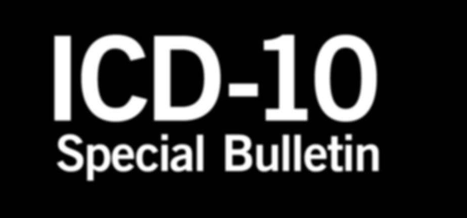 ICD-10 Special Bulletin ICD-10 Special Bulletin, No.