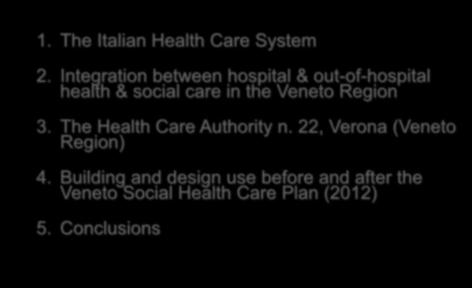 Overview 1. The Italian Health Care System 2. Integration between hospital & out-of-hospital health & social care in the 3.