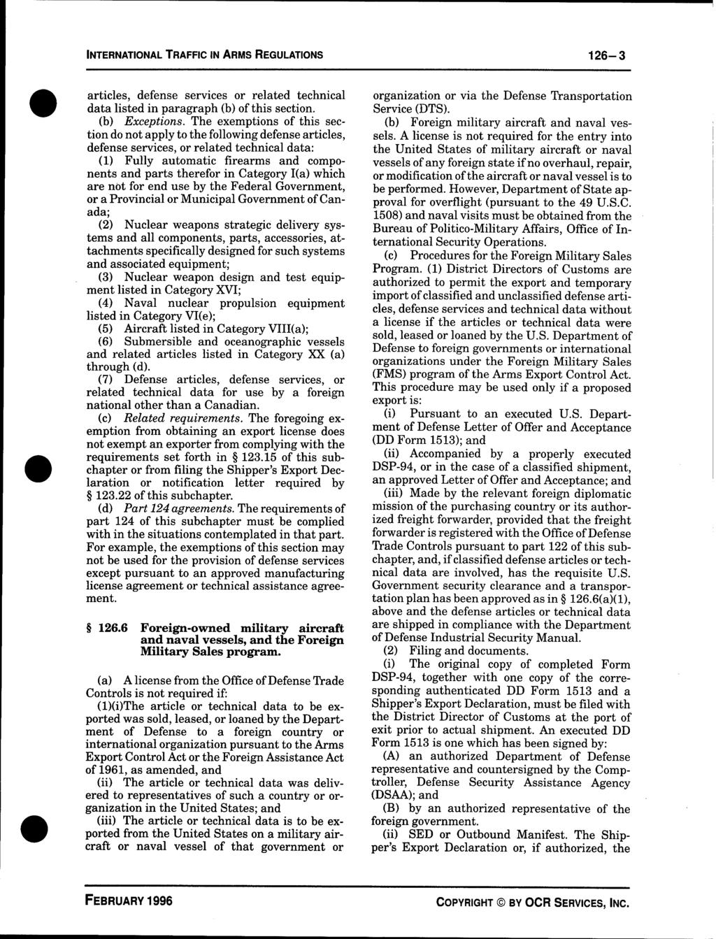 INTERNATIONAL TRAFFIC IN ARMS REGULATIONS 126-3 articles, defense services or related technical data listed in paragraph (b) of this section. (b) Exceptions.