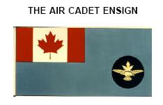 SECTION 5.6 AIR CADET FLAGS AND INSIGNIA 5.6.1 AIR CADET FLAGS POLICY The flags of the Royal Canadian Air Cadets are known as the Air Cadet Ensign and the Air Cadet Squadron Banner.