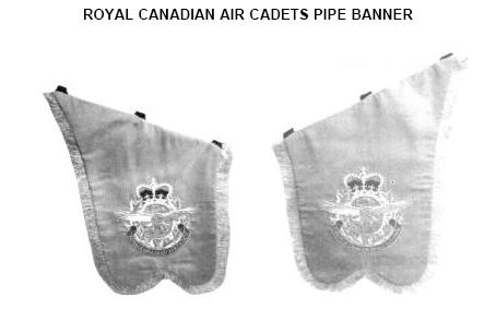 Policy and Procedure Manual Part 5 Section 5.6 Air Cadet Flags and Insignia Royal Canadian Air Cadets Pipe Banner. Pipe Banners have been used by Highland Chiefs from the mid-17th century.