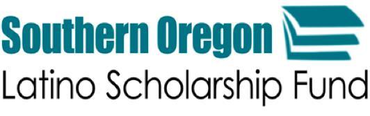 2018-2019 Southern Oregon Latino Scholarship Fund Scholarship Application Empowering Young Latino Minds The Southern Oregon Latino Scholarship Fund provides opportunities for Latino/Hispanic students
