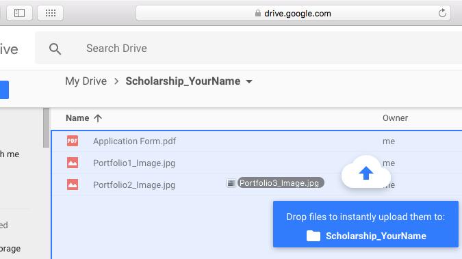 Create a folder named Scholarship_YourName to upload your application form and