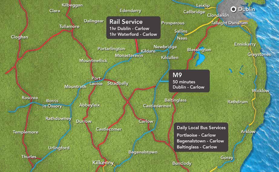 Visiting Carlow Immediate access via M9 Motorway Full rail service into Carlow from Dublin and Waterford 22 Buses from