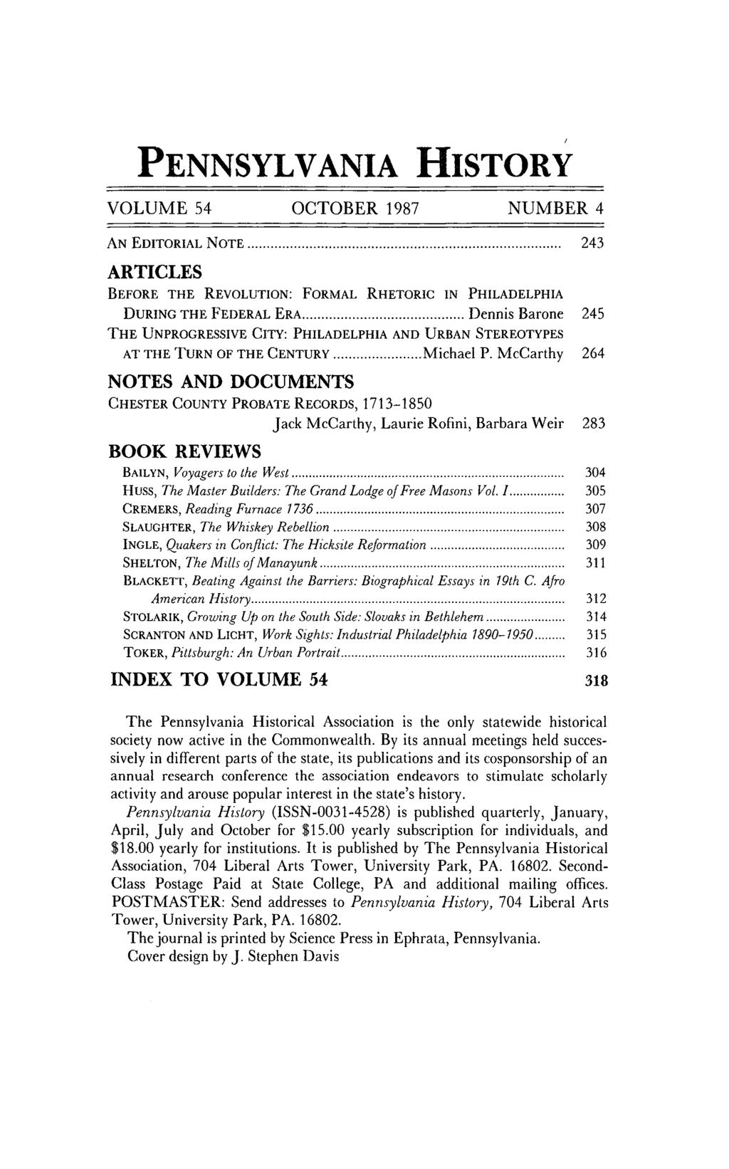 PENNSYLVANIA HISTORY VOLUME 54 OCTOBER 1987 NUMBER 4 AN EDITORIAL NOTE... 243 ARTICLES BEFORE THE REVOLUTION: FORMAL RHETORIC IN PHILADELPHIA DURING THE FEDERAL ERA.