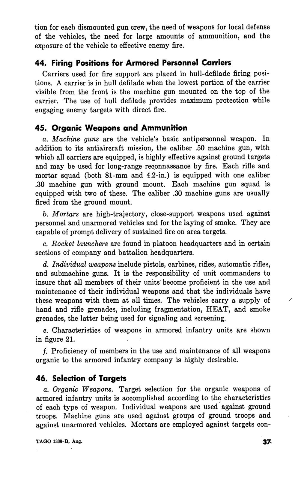 tion for each dismounted gun crew, the need of weapons for local defense of the vehicles, the need for large amounts of ammunition, and the exposure of the vehicle to effective enemy fire. 44.