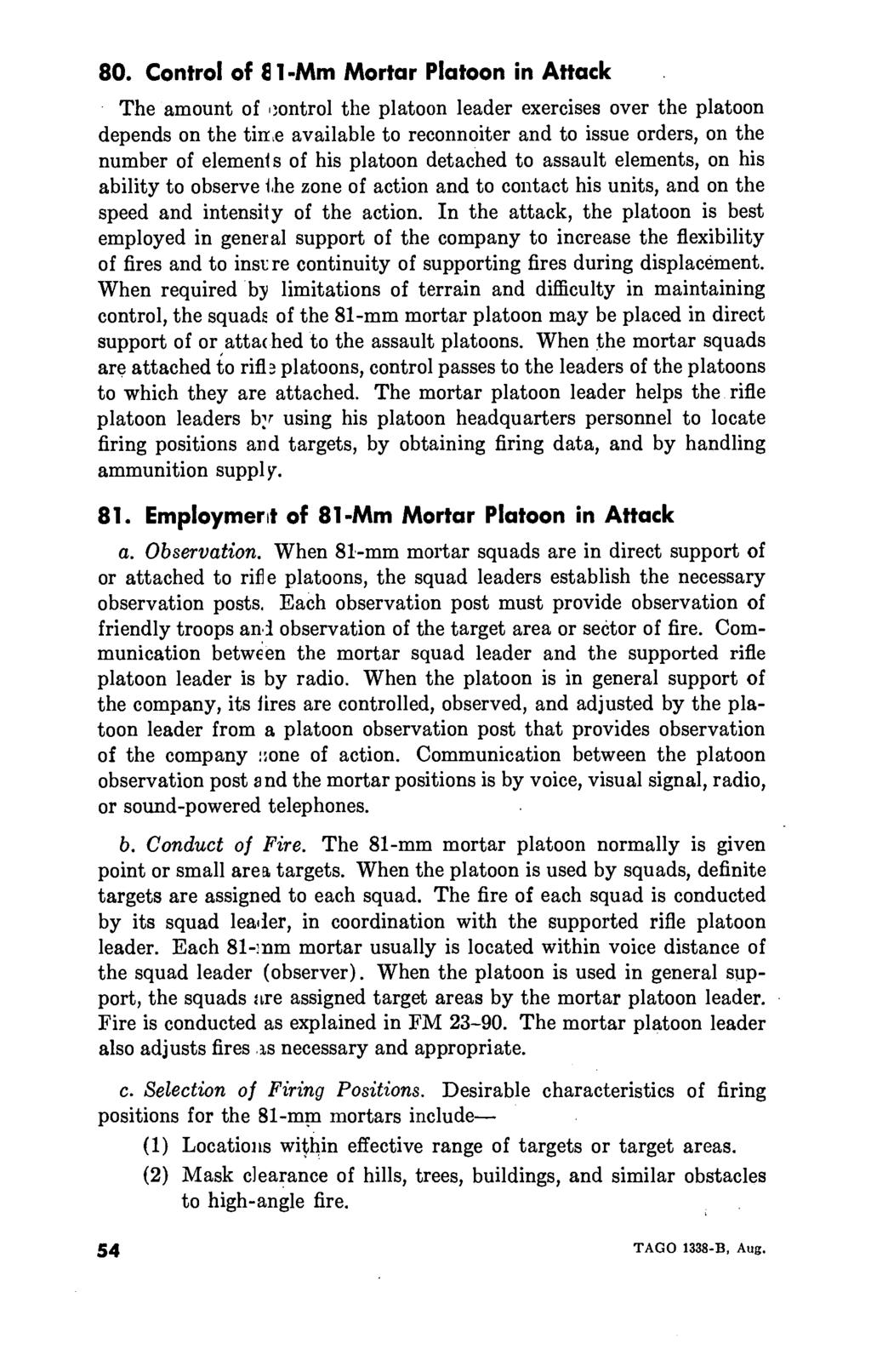 80. Control of E 1-Mm Mortar Platoon in Attack The amount of control the platoon leader exercises over the platoon depends on the timre available to reconnoiter and to issue orders, on the number of
