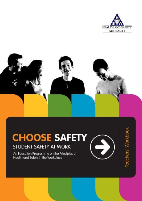 Curriculum Supports Third Level: case studies, e-newsletter Choose Safety Senior Cycle programme Work Experience guidelines for teachers Junior Achievement (30k