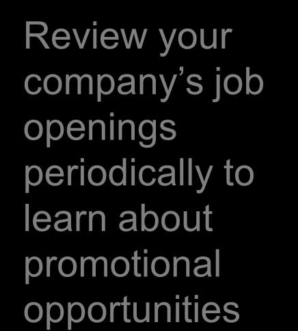 Review your company s job careers openings Many periodically organizations