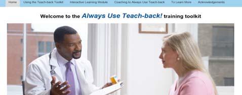 Assess Understanding Always Use Teach-Back! Iowa Health System Facilitates communication through use of the teachback method Training toolkit available at www.teachbacktraining.