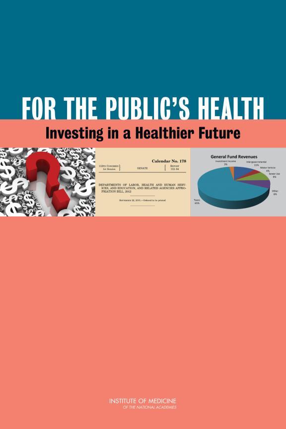 Institute of Medicine Committee on Public Health Strategies to Improve Health Funding public health: A new IOM report on investing in