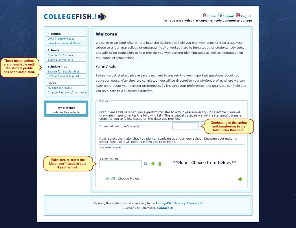 Welcome and what do I do next? When you log in to CollegeFish.org before you do anything else you must complete your student profile.