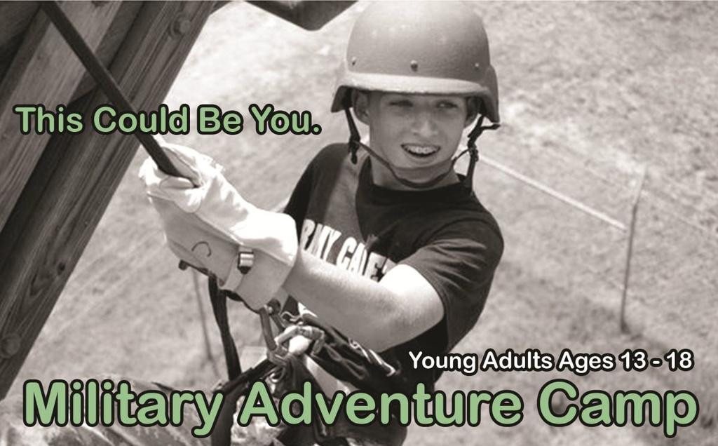 MILITARY ADVENTURE CAMP Enrollment Information Package Have you ever repelled off a platform 50 feet in the sky? Challenged an obstacle course as part of a tight-knit team?