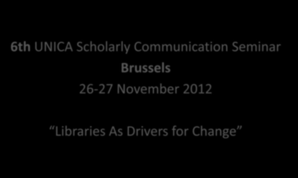 6 biennial seminars in 6 European Capitals 6th UNICA Scholarly