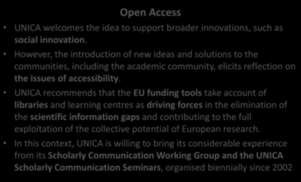 UNICA s response to the EU Green Paper: From Challenges to Opportunities: Towards a Common Strategic Framework for EU Research and Innovation funding Open Access UNICA welcomes the idea to support