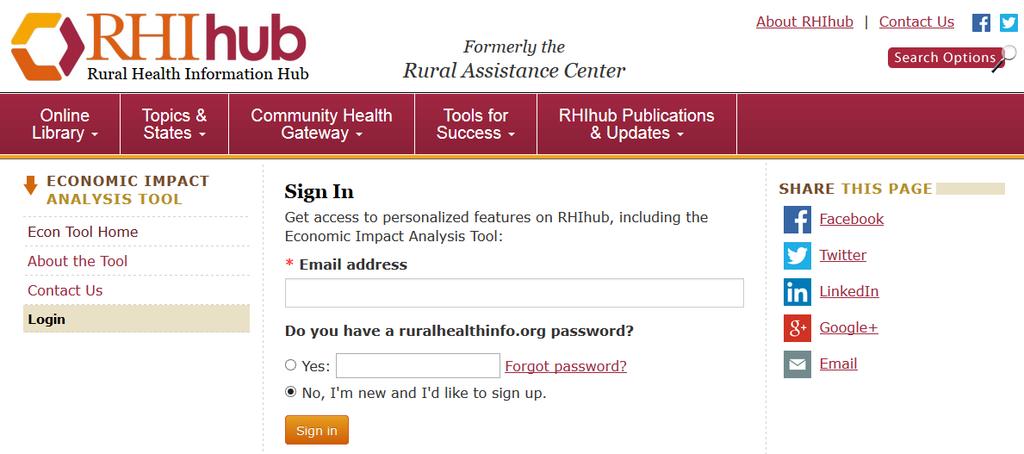 Getting Started Registration The Economic Analysis tool is hosted by the Rural Health Information Hub. To create scenarios, you will need to register for a free RHIhub account on the website, www.