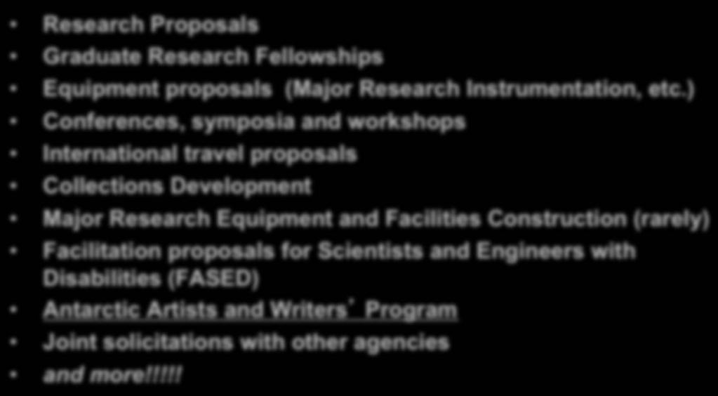 What does NSF Fund? Research Proposals Graduate Research Fellowships Equipment proposals (Major Research Instrumentation, etc.