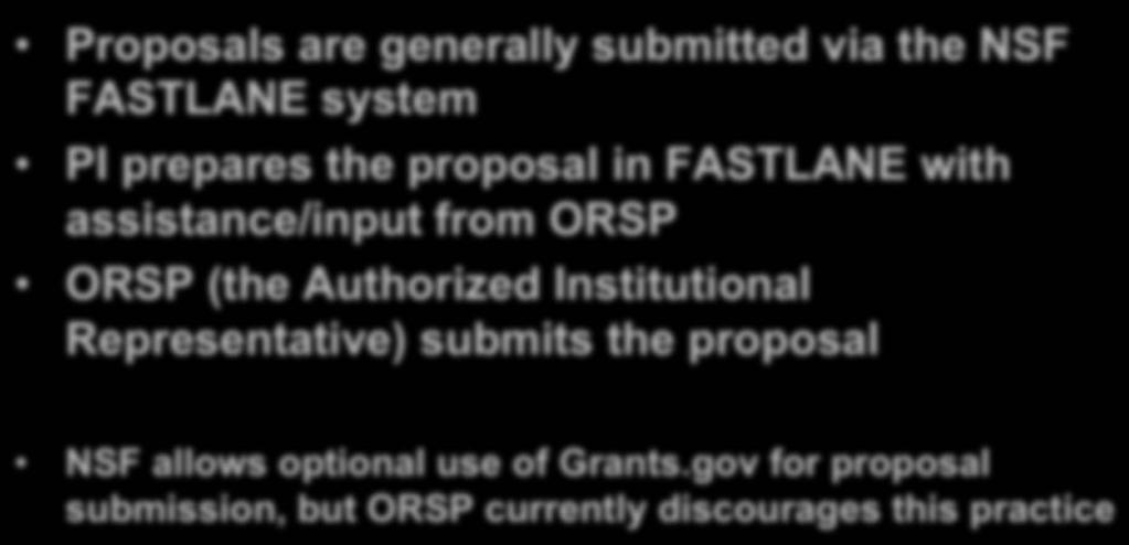 PROPOSAL SUBMISSION Proposals are generally submitted via the NSF FASTLANE system PI prepares the proposal in FASTLANE with assistance/input from ORSP ORSP (the