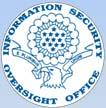 ISOO The Information Security Oversight Office (ISOO) Responsible to the President for policy and oversight
