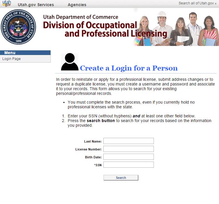 Step 3: You will be prompted to create a login a. Type in your Last Name, SSN, then click Search to verify no Utah medical license exists b.