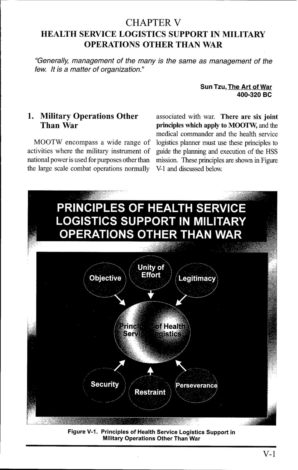 CHAPTER V HEALTH SERVICE LOGISTICS SUPPORT IN MILITARY OPERATIONS OTHER THAN WAR "Generally, management of the many is the same as management of the few. It is a matter of organization.
