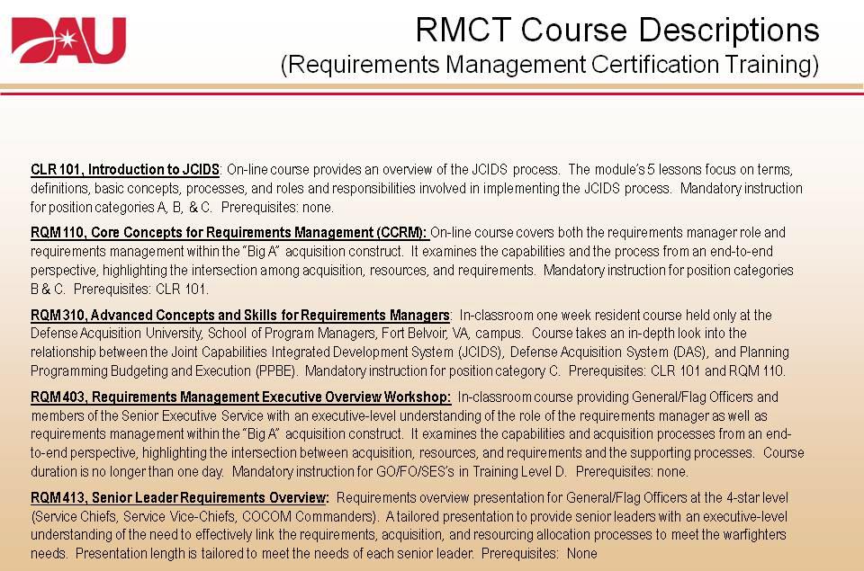 TRADOC Regulation 71-20 Figure D-2. RMCT Course Descriptions D-2. Army Level. a. CAPDEV training is strongly encouraged for those who work these efforts on a daily basis.