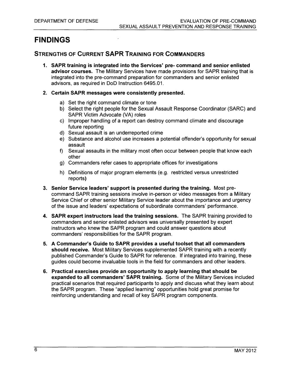 FINDINGS STRENGTHS OF CURRENT SAPR TRAINING FOR COMMANDERS 1. SAPR training is integrated into the Services' pre- command and senior enlisted advisor courses.