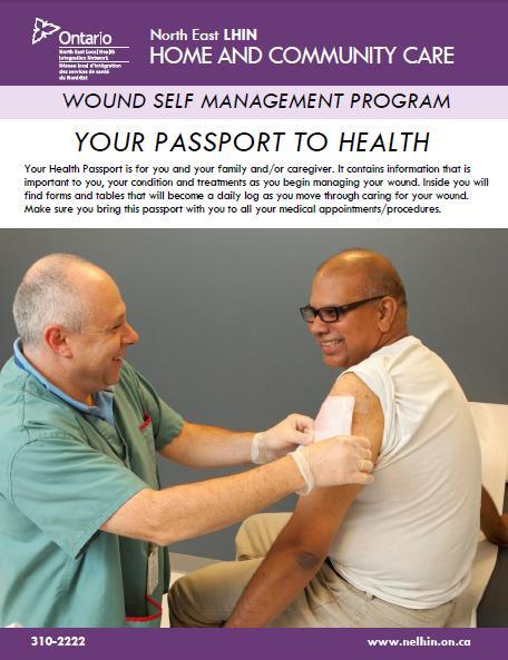 WOUND SELF MANAGEMENT PROGRAM THE PROGRAM This booklet will help you: Manage your wound at home Improve and maintain your health and quality of life, Prevent new wounds.